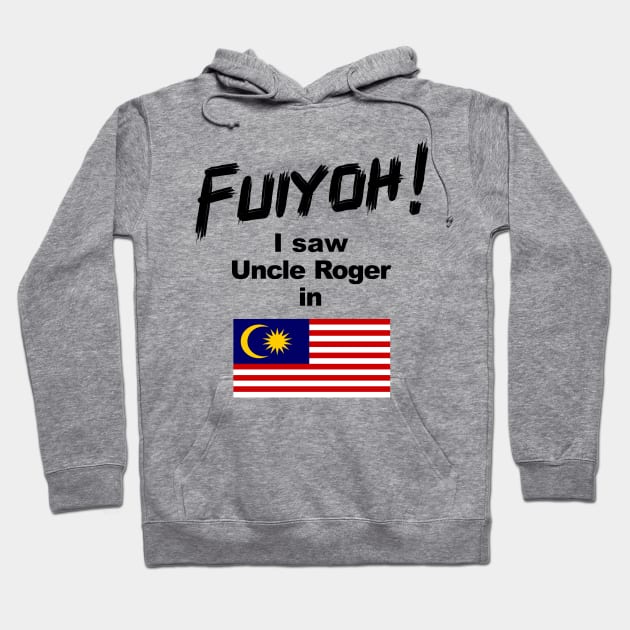 Uncle Roger World Tour - Fuiyoh - I saw Uncle Roger in Malaysia Hoodie by kimbo11